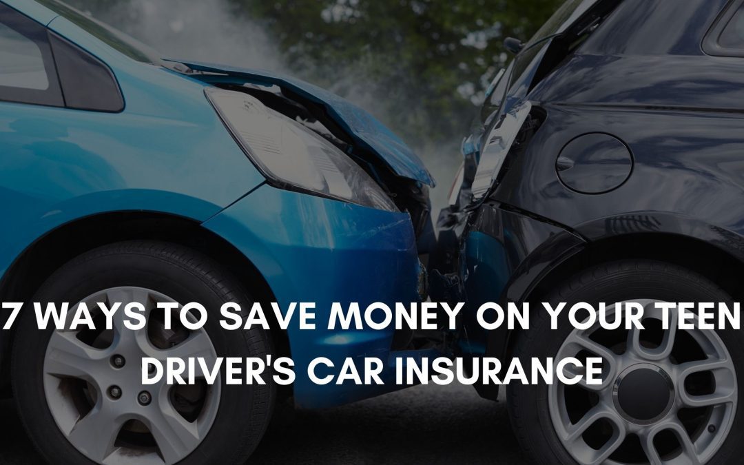 7 Ways to Get a Discount on Your Teen Driver’s Car Insurance