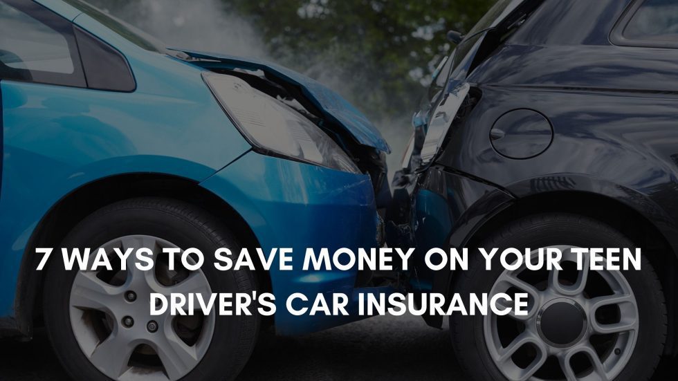 Teen Driver’s Insurance 7 Ways to Save Money (Discounts & More)