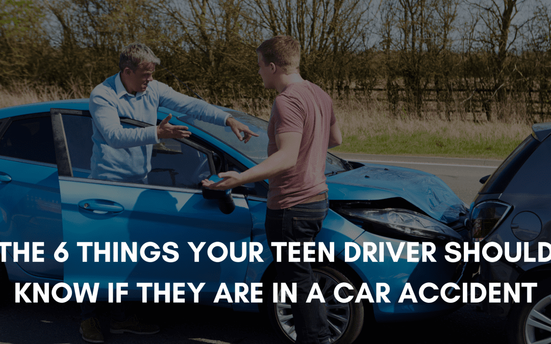 The 6 Things Your Teen Driver Should Know if They are in a Car Accident