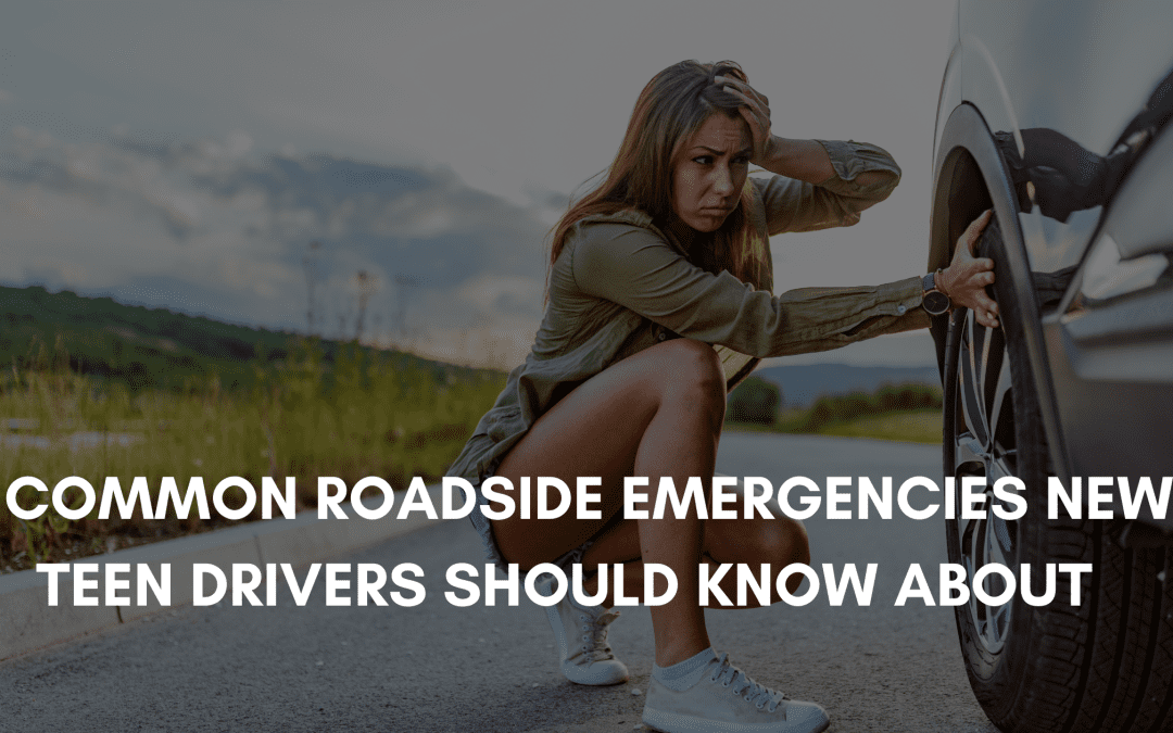 Driver Safety 101. 3 common roadside emergencies new. teen drivers should know about