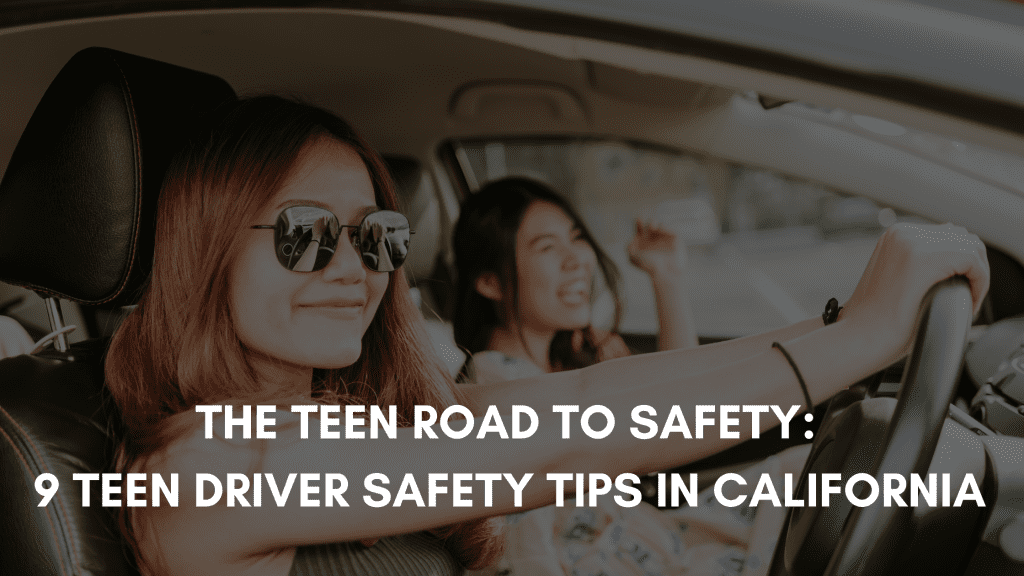 Teen Road to Safety: 9 teen driver safety tips in California