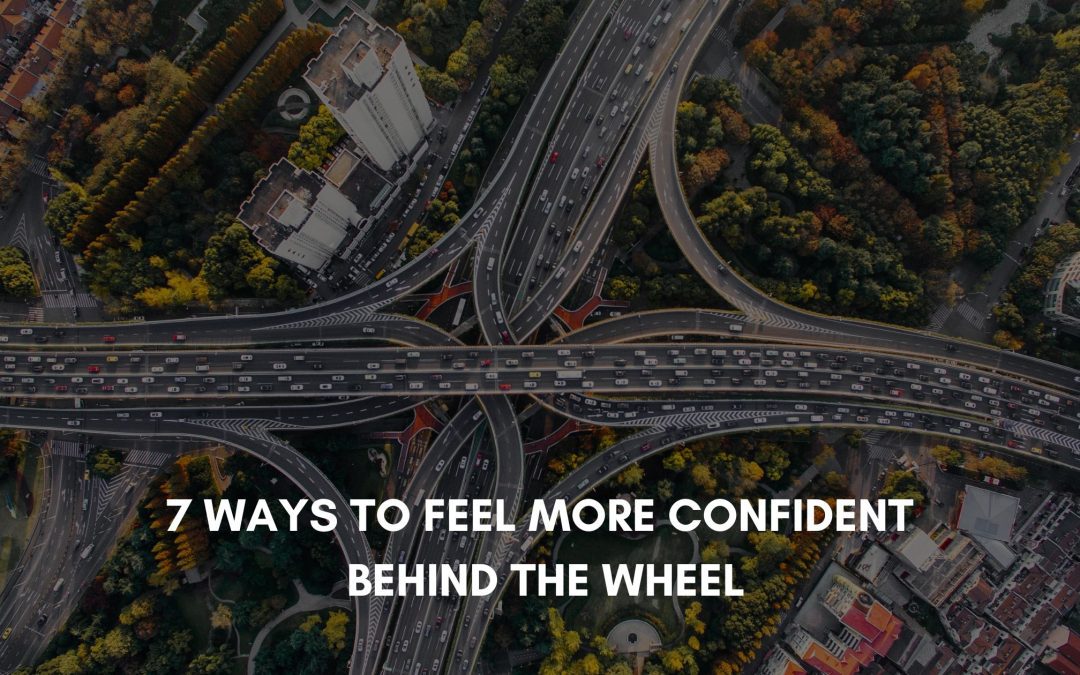 Become a Confident Driver with These 7 Tips