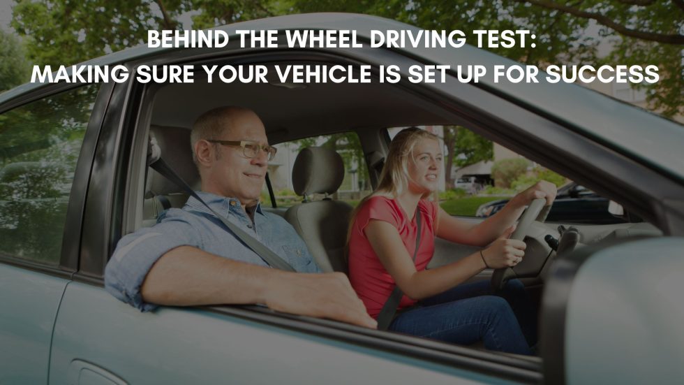 Behind the wheel driving test Heres how to get your vehicle ready