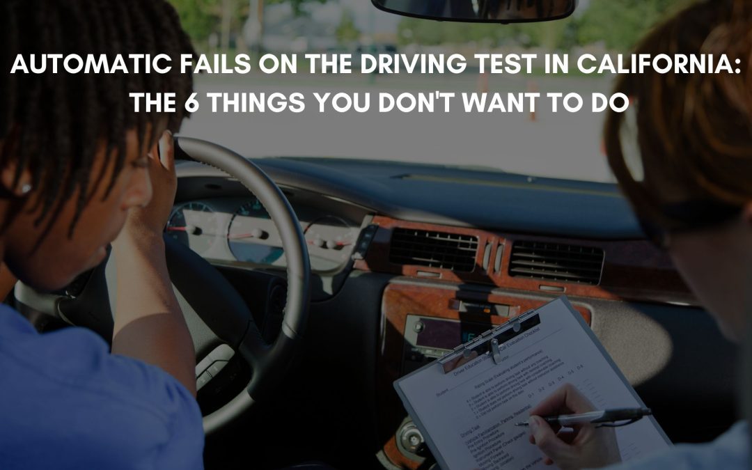6 ways to avoid an automatic fail on your California drivers exam.