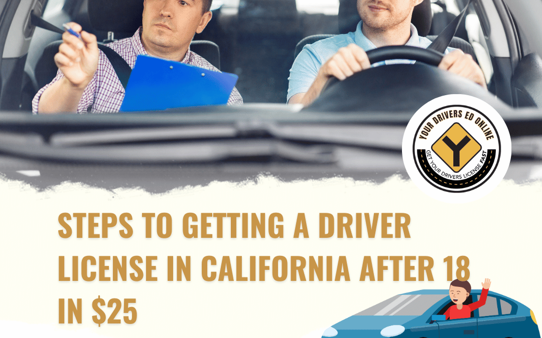 Steps to Getting a Driver License in California After 18 in $25